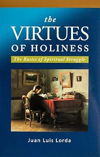 The Virtues of Holiness: The Basics of Spiritual Struggle