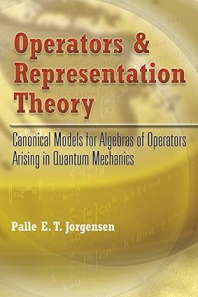 Operators And Representation Theory: Canonical Models For Algebras Of Operators Arising In Quantum Mechanics