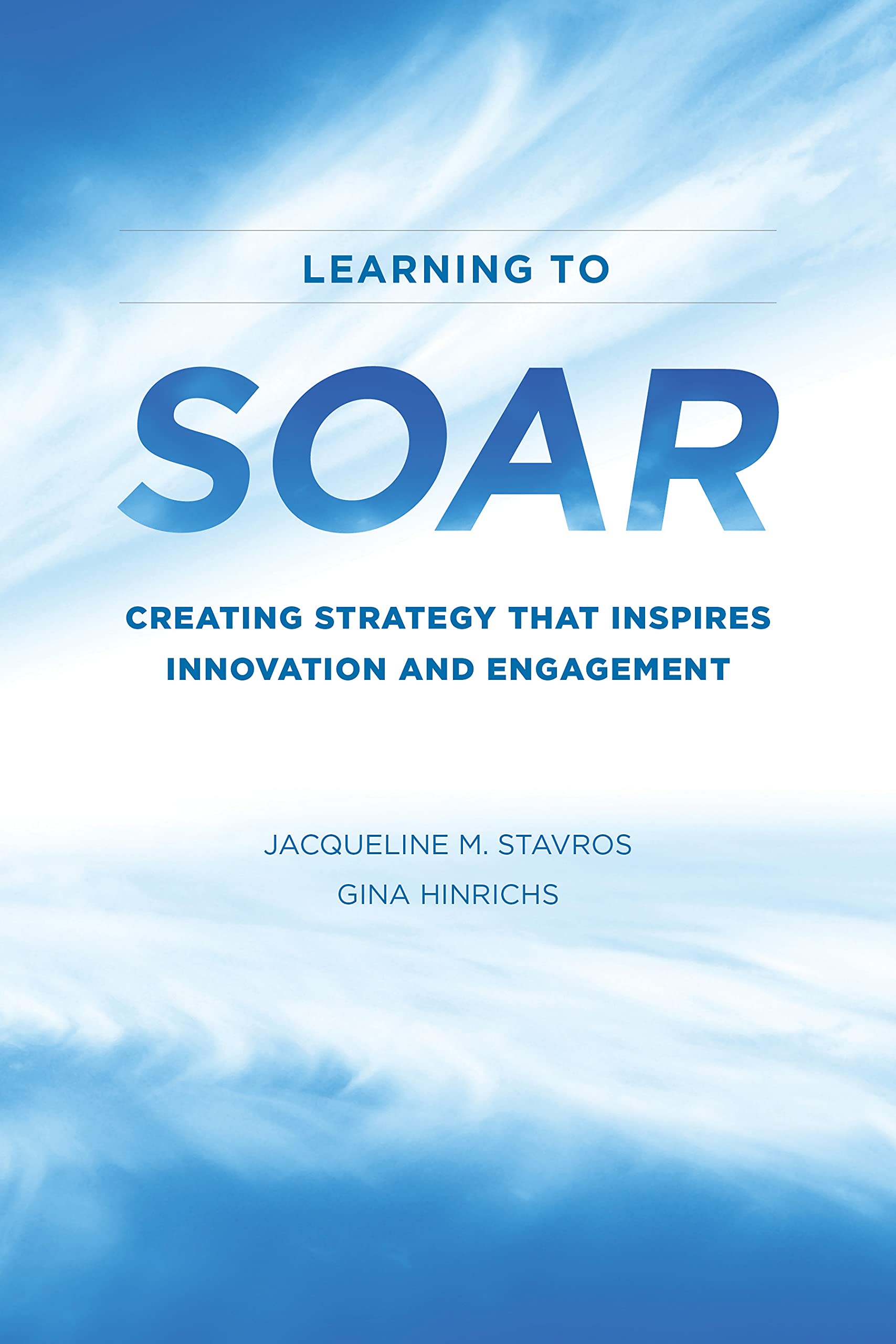 Learning to SOAR: Creating Strategy that Inspires Innovation and Engagement