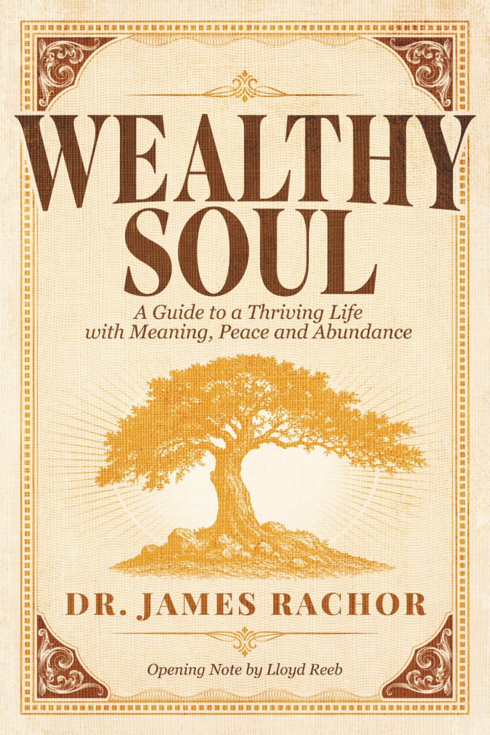 Wealthy Soul: A Guide to a Thriving Life with Meaning, Peace and Abundance