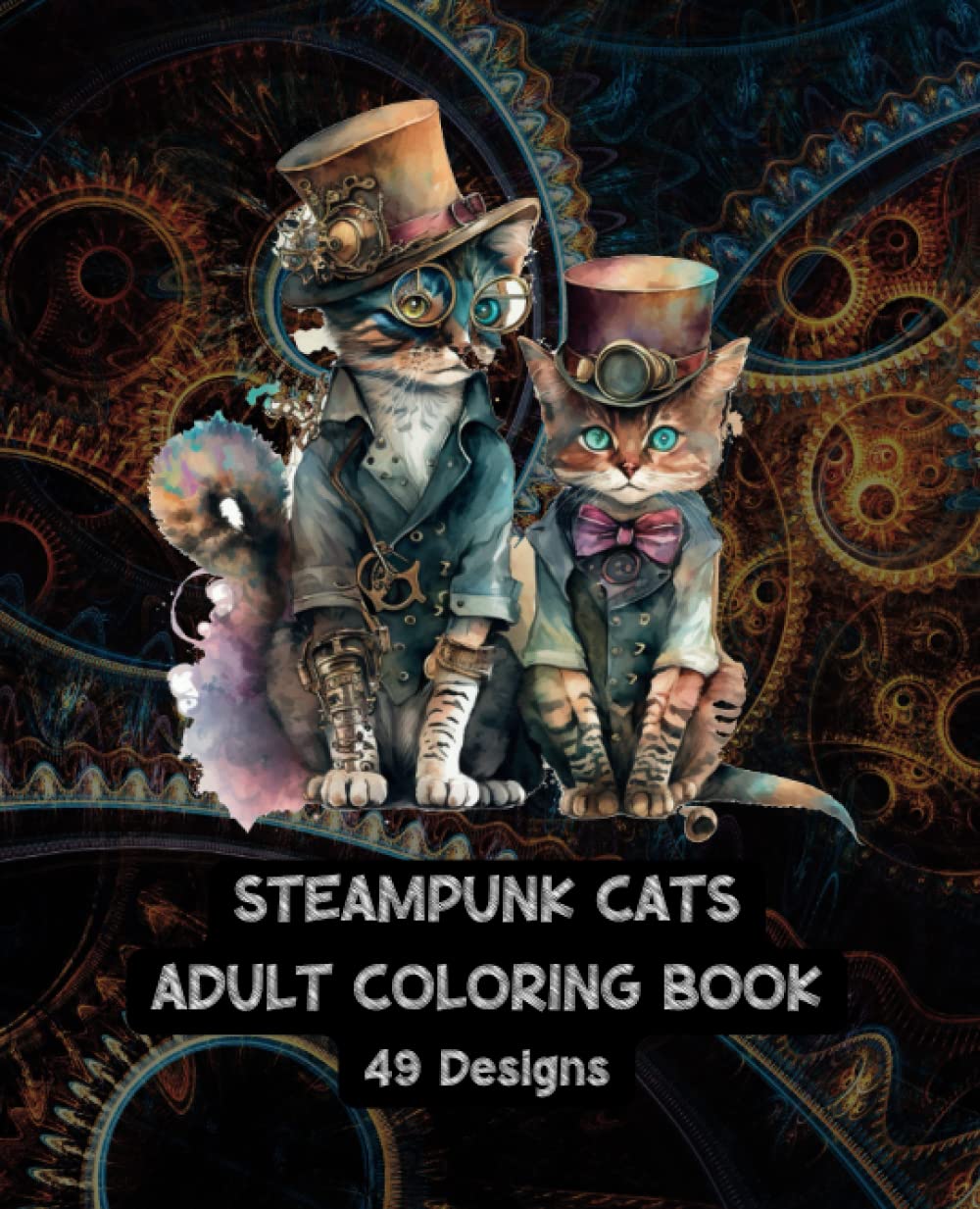 Steampunk Cats - Adult Coloring Book - Cogs and Cats: Artistic Delight: Where Cats Conquer Steampunk Dreams! - 49 Unique Designs