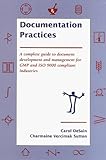 Documentation Practices: A Complete Guide to Document Development and Management of GMP and ISO 9000