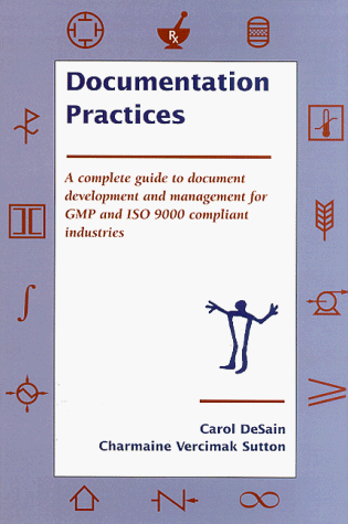 Documentation Practices: A Complete Guide To Document Development And Management Of Gmp And Iso 9000 Compliant Industries #TOP17