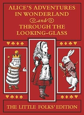 Alice's Adventures in Wonderland and Through the Looking-Glass: The Little Folks