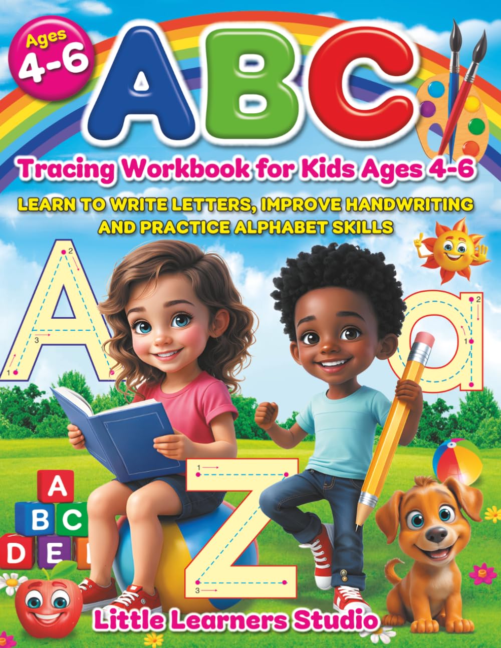ABC Tracing Workbook for Kids Ages 4–6: Learn to Write Letters, Improve Handwriting and Practice Alphabet Skills with Fun Activities