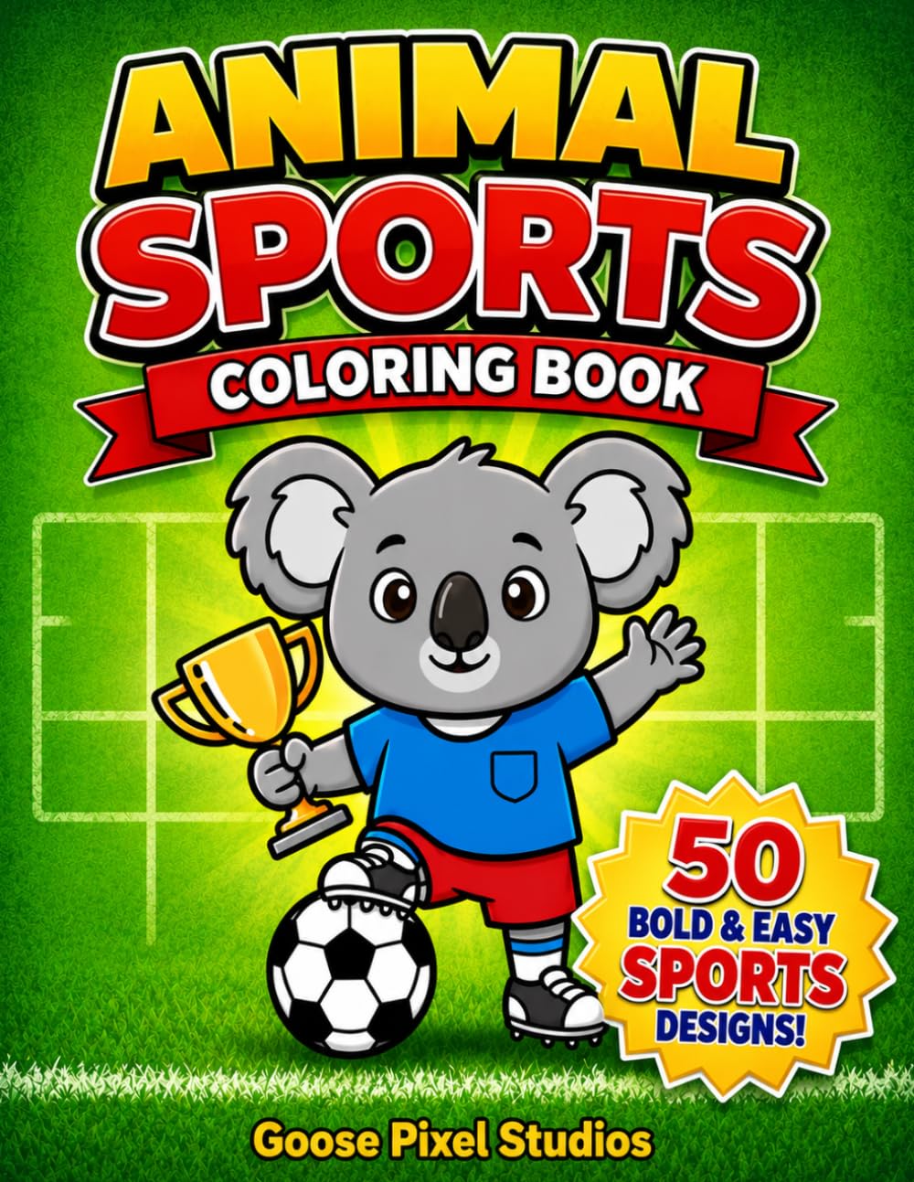 Animal Sports Coloring Book: 50 Bold & Easy Sports Designs for Toddlers & Preschoolers (Animal World Series)