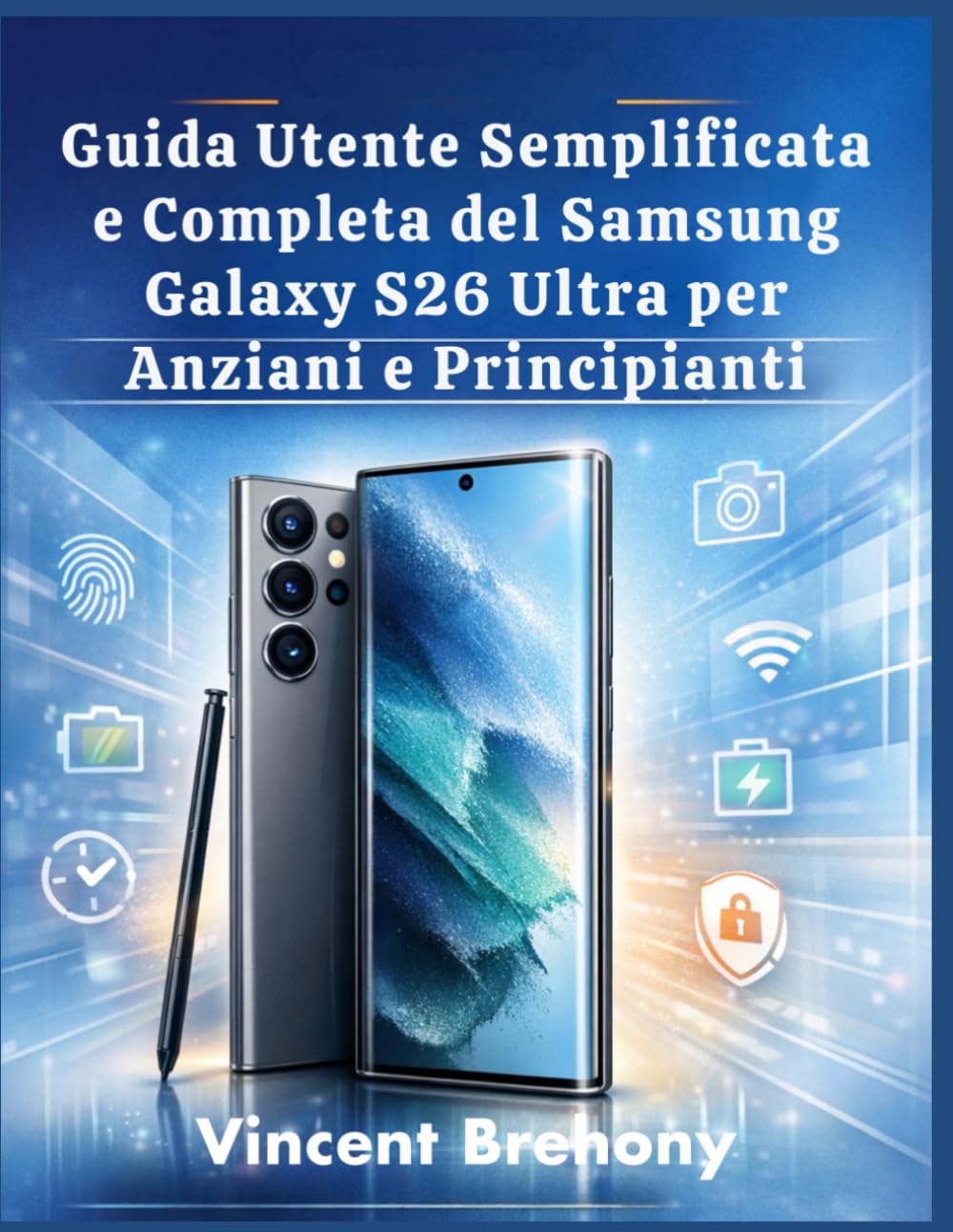 Guida Utente Semplificata e Completa del Samsung Galaxy S26 Ultra per Anziani e Principianti
