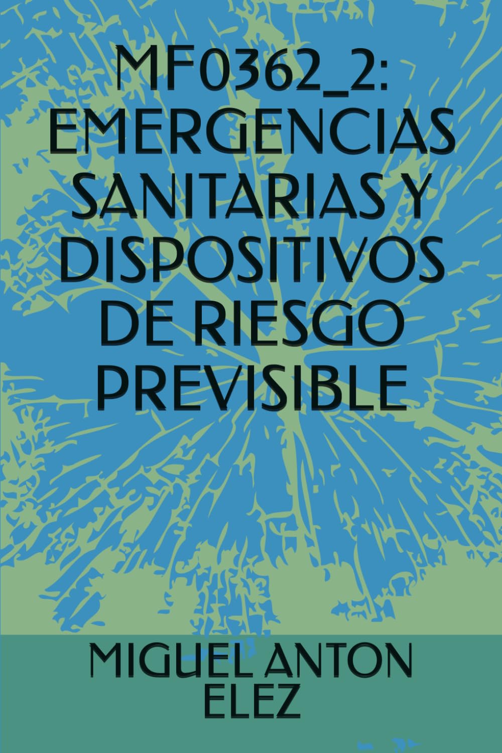 MF0362_2: EMERGENCIAS SANITARIAS Y DISPOSITIVOS DE RIESGO PREVISIBLE