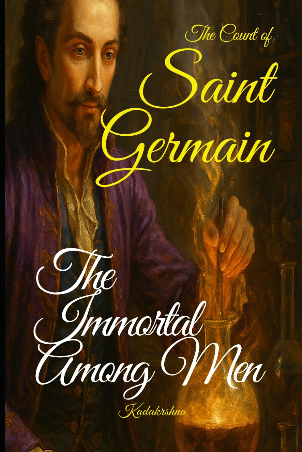 Saint Germain: The Immortal Among Men (The Alchemists: Journey of the Masters of Transmutation)