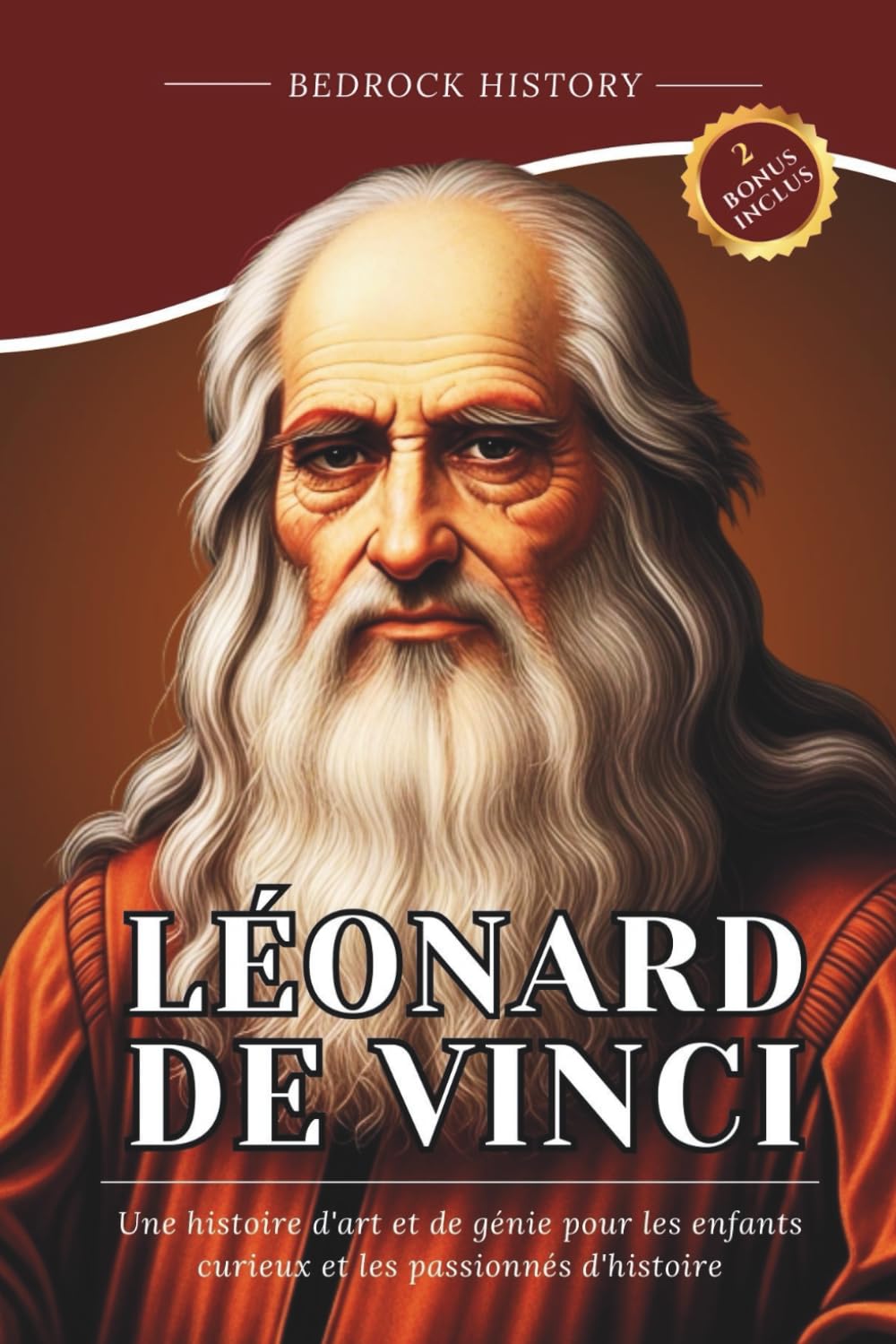 Léonard de Vinci: Une histoire d'art et de génie pour les enfants curieux et les passionnés d'histoire (La Série Bedrock)
