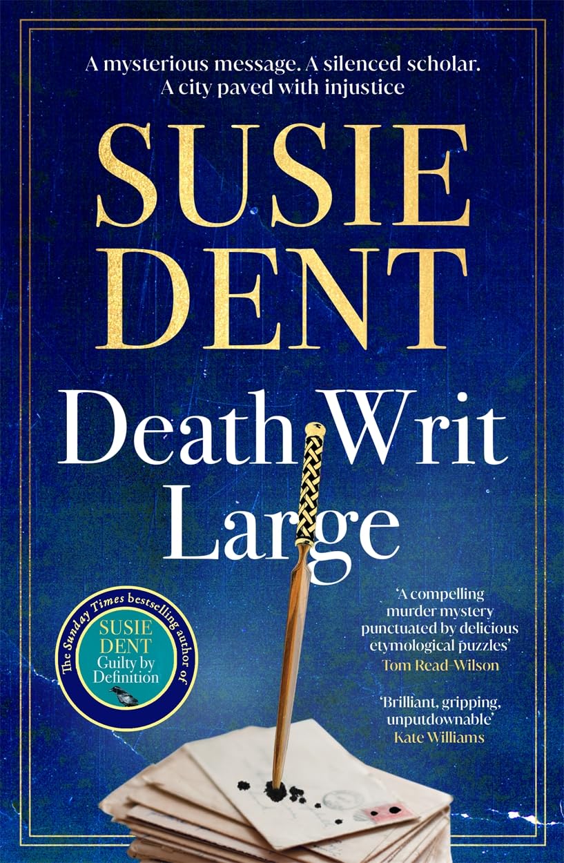Death Writ Large: The unmissable new linguistic mystery in the Sunday Times bestselling series from Britain's wordsmith, Susie Dent (Clarendon Lexicographers)
