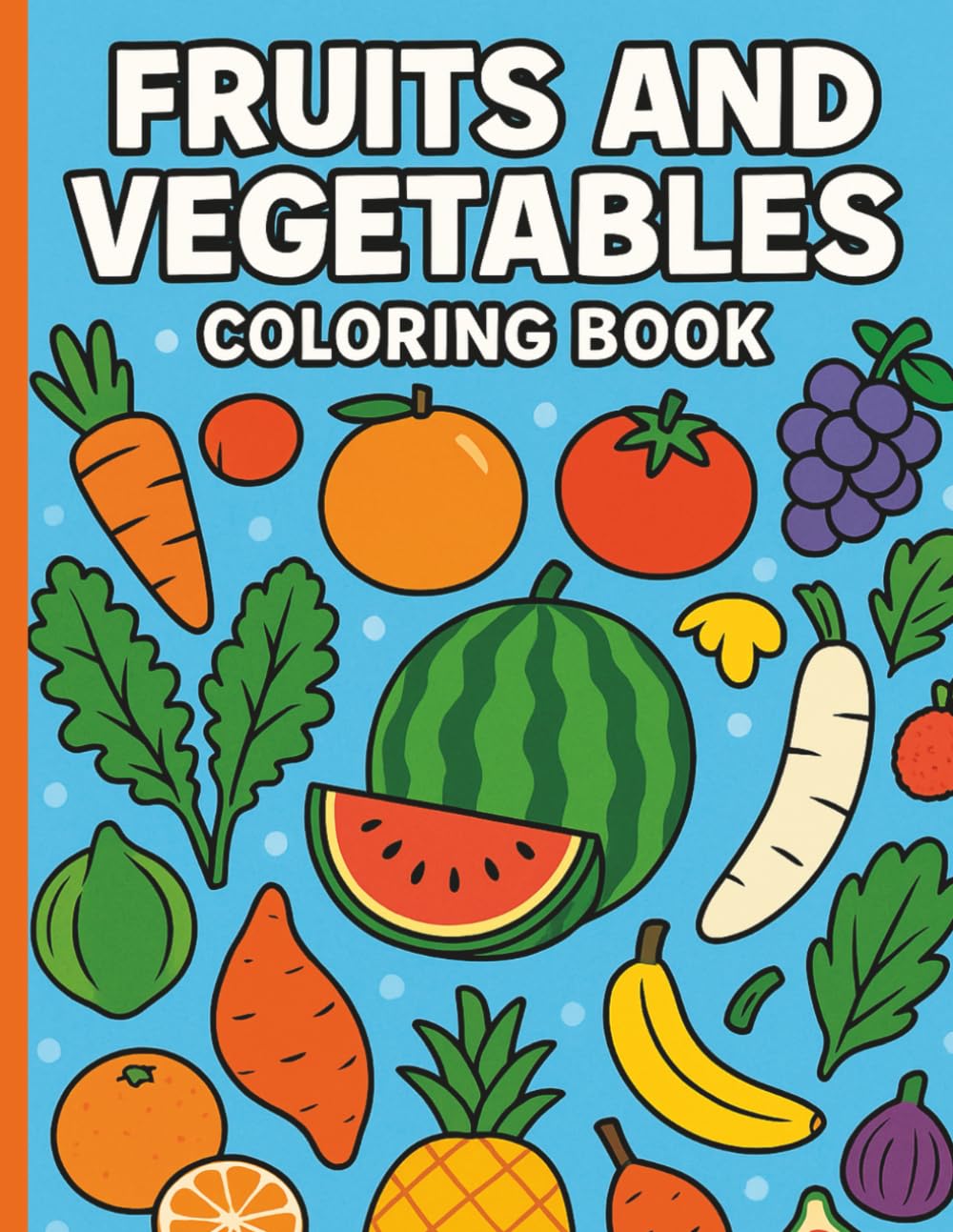 Fruits and Vegetables Coloring Book: A Fun & Educational Coloring Book for Kids to Learn the Superpowers of Fruits and Veggies!