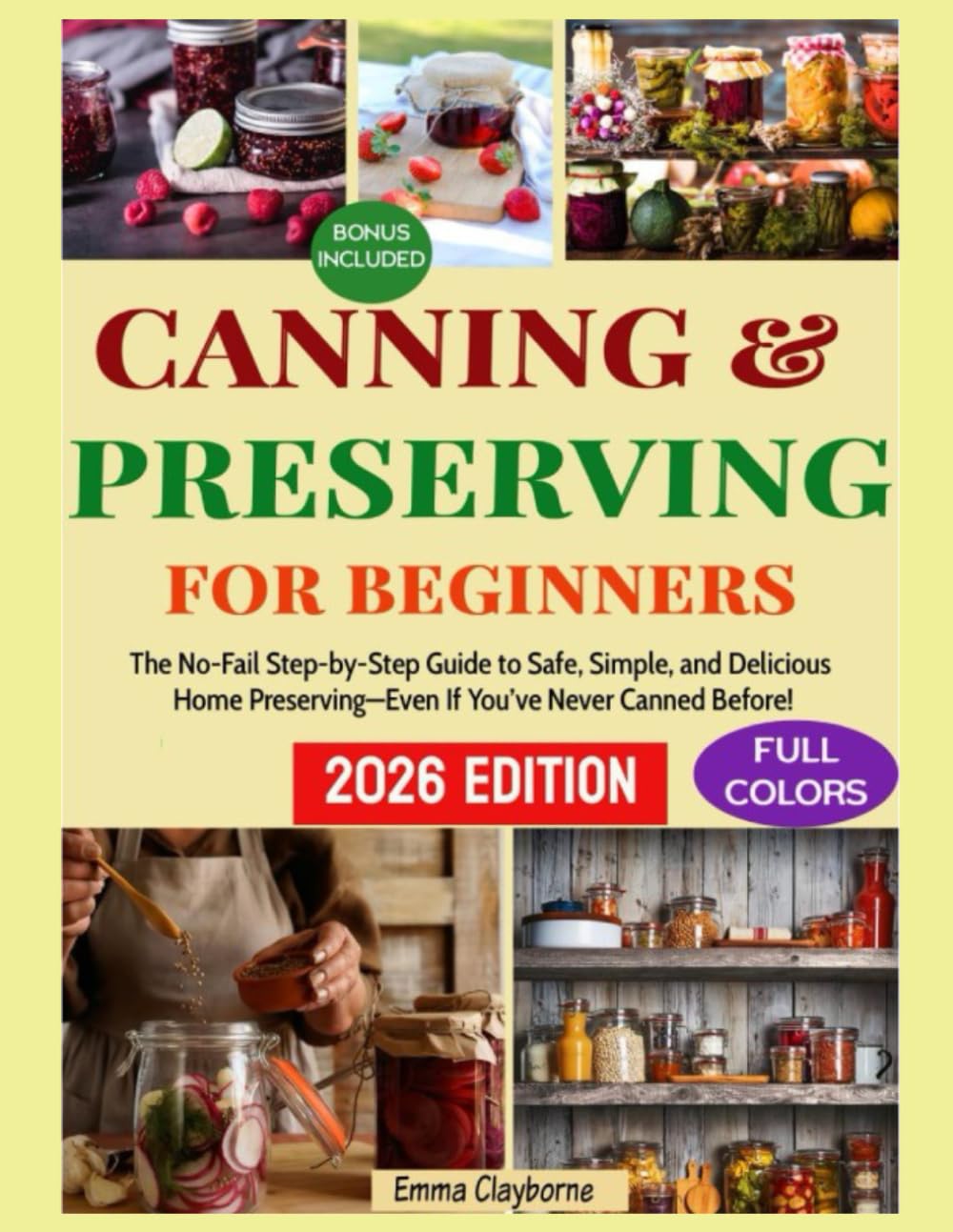 canning & preserving for beginners: The No-Fail Step-by-Step Guide to Safe, Simple, and Delicious Home Preserving—Even If You’ve Never Canned Before!
