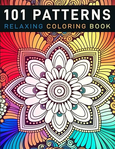 101 Patterns Coloring Book Vol.1: Mindfulness &amp; Relaxing Adult Mandala Pattern Coloring Book for Women, Kids, and Seniors. Stress &amp; Anxiety Relief