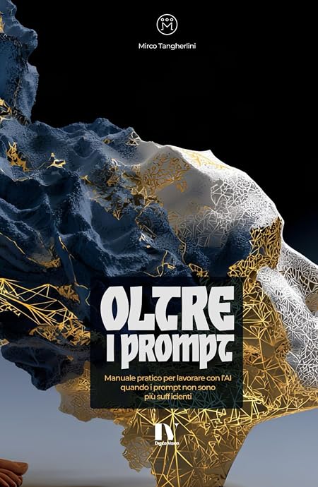 OLTRE I PROMPT: Manuale pratico per lavorare con l’AI quando i prompt non sono più sufficienti