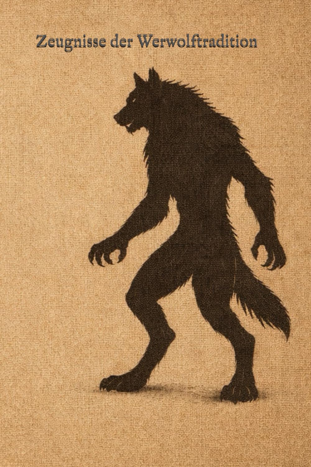 Zeugnisse der Werwolftradition: Ein Triptychon klassischer Werwolf-Erzählungen