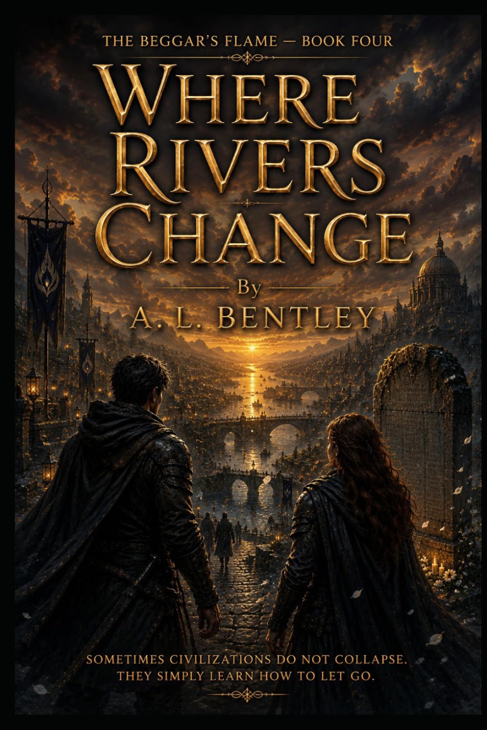 WHERE RIVERS CHANGE: The Beggar’s Flame – Book Four