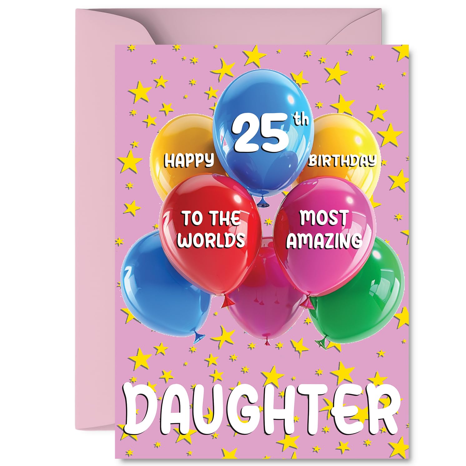 Daughter 25th Birthday Card, Worlds Most Amazing