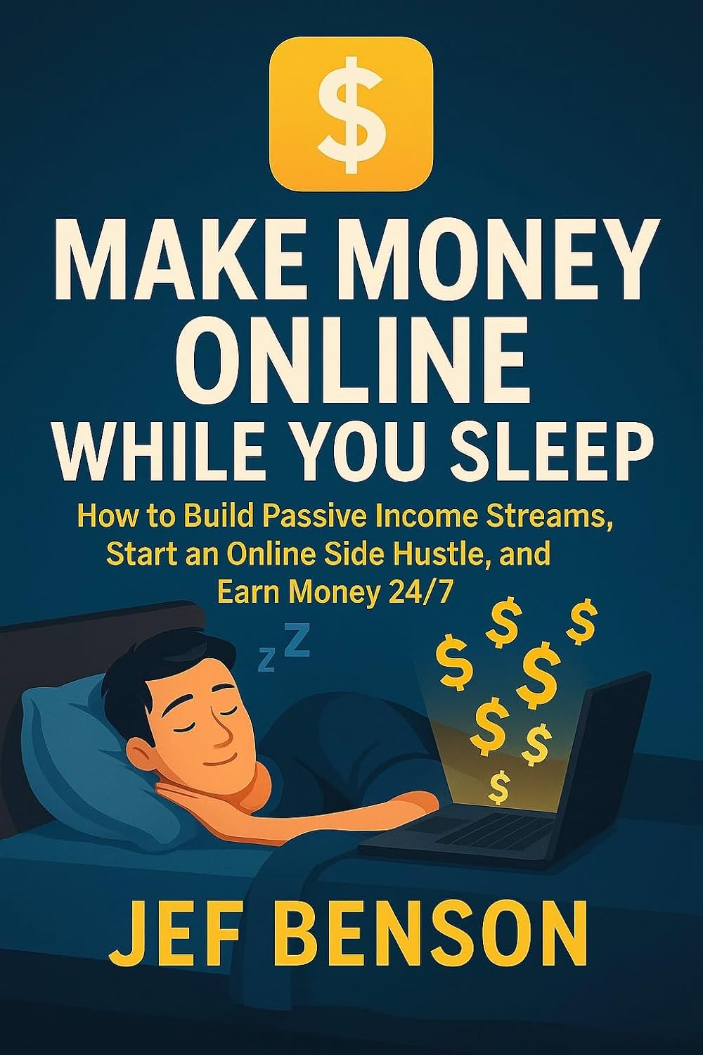 Make Money Online While You Sleep: How to Build Passive Income Streams, Start an Online Side Hustle, and Earn Money 24/7 (Make Money Online Series Book 8) Make Money Online While You Sleep: How to Build Passive Income Streams, Start an Online Side Hustle, and Earn Money 24/7 (Make Money Online Series Book 8)