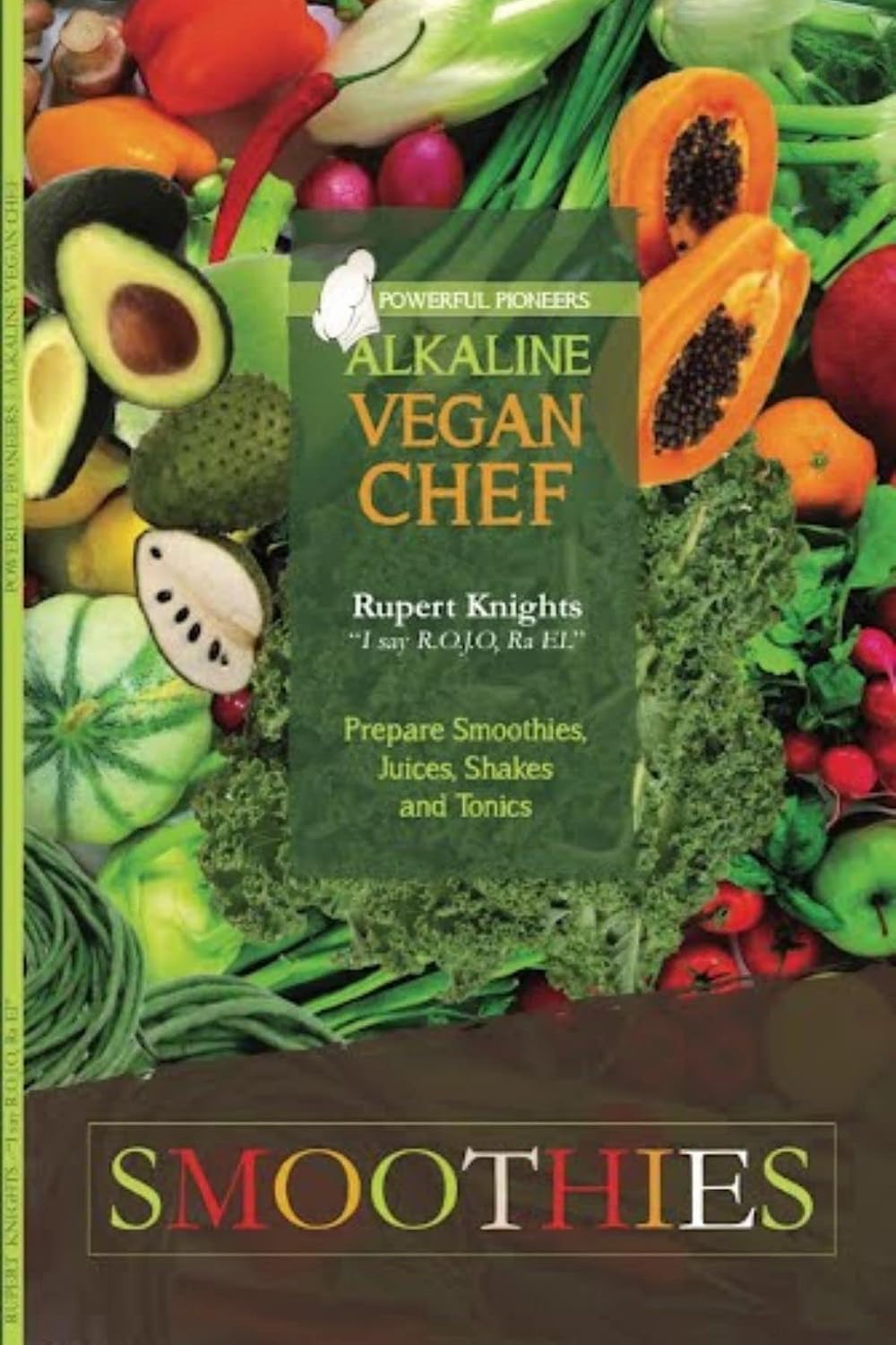 Smoothies: Alkaline Vegan Chef (Prepare Smoothies, Juices, Shakes & Tonics)