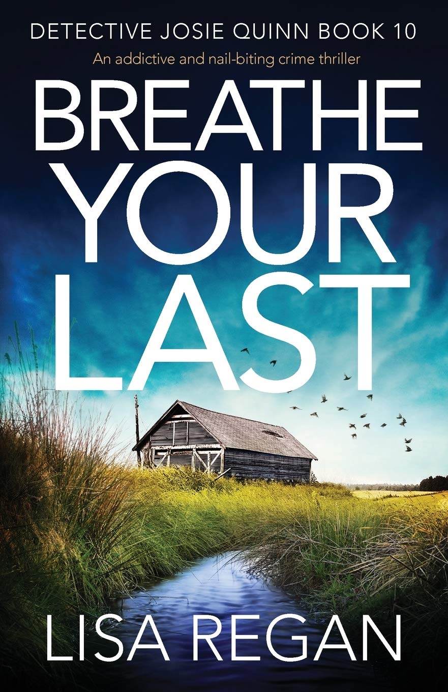 Breathe Your Last: An addictive and nail-biting crime thriller: 10 (Detective Josie Quinn)