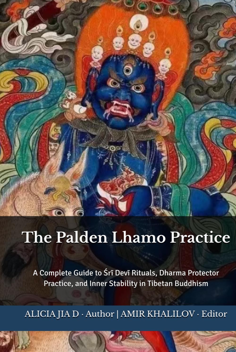 The Palden Lhamo Practice: A Complete Guide to Śrī Devī Rituals, Dharma Protector Practice, and Inner Stability in Tibetan Buddhism (The Philosophy and Practice of Buddhism)