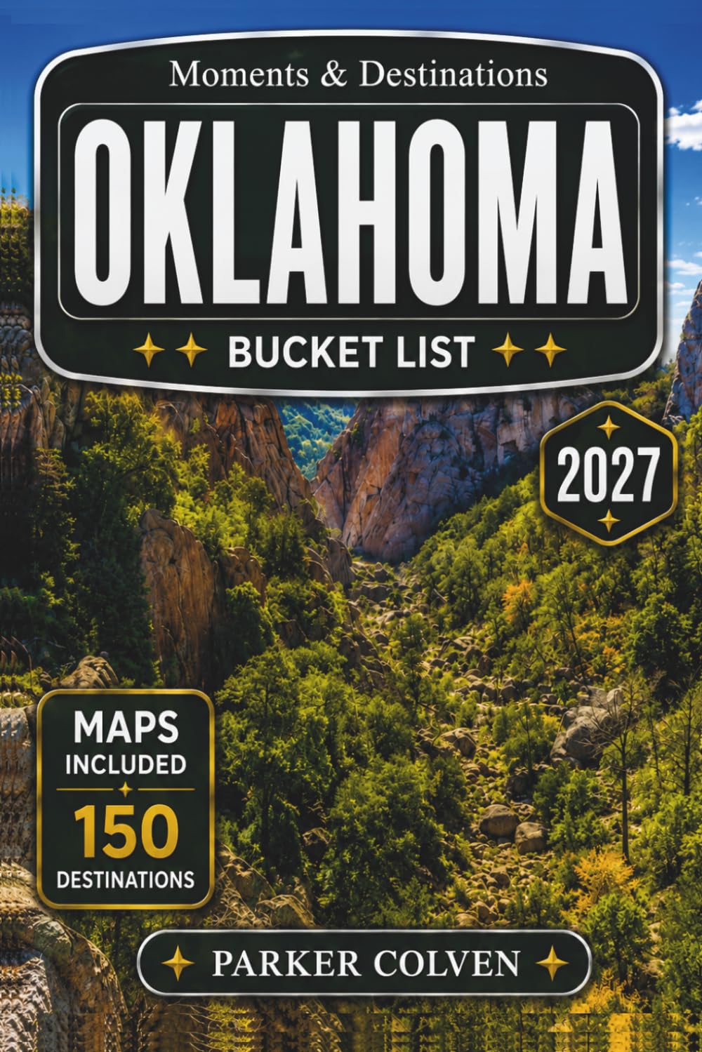 Oklahoma Bucket List: Explore 150 Route 66 Landmarks, Prairie Landscapes, Historic Frontier Sites, State Park Lakes, Native American Heritage Destinations, and Scenic Sooner State Road Trips