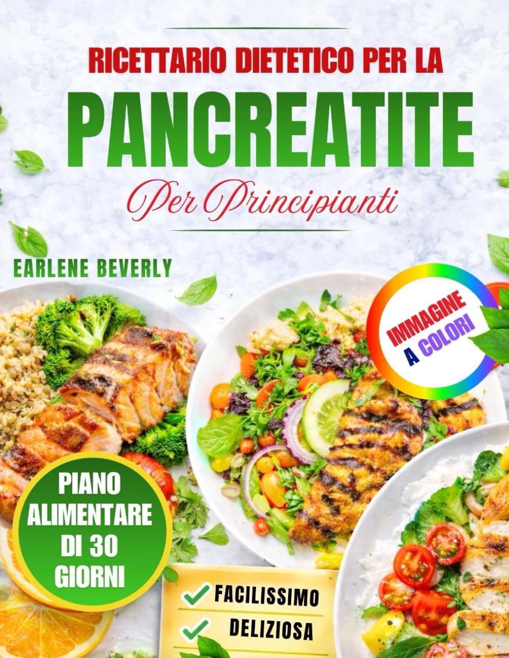 Ricettario Dietetico Per La Pancreatite Per Principianti: Ricette Deliziose E Semplici A Basso Contenuto Di Grassi Con Un Piano Pasti Di 30 Giorni Per Una Dieta Delicata E Digertiva