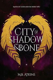 City of Shadow and Bone Mates of Gods and Fae Book 2