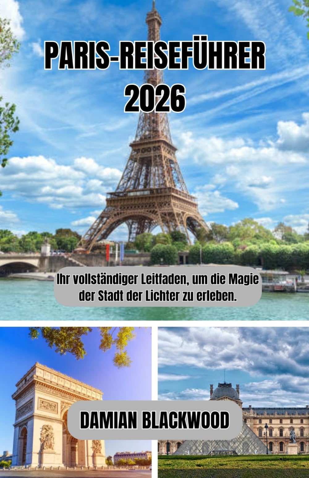 PARIS-REISEFÜHRER 2026: Ihr vollständiger Leitfaden, um die Magie der Stadt der Lichter zu erleben.