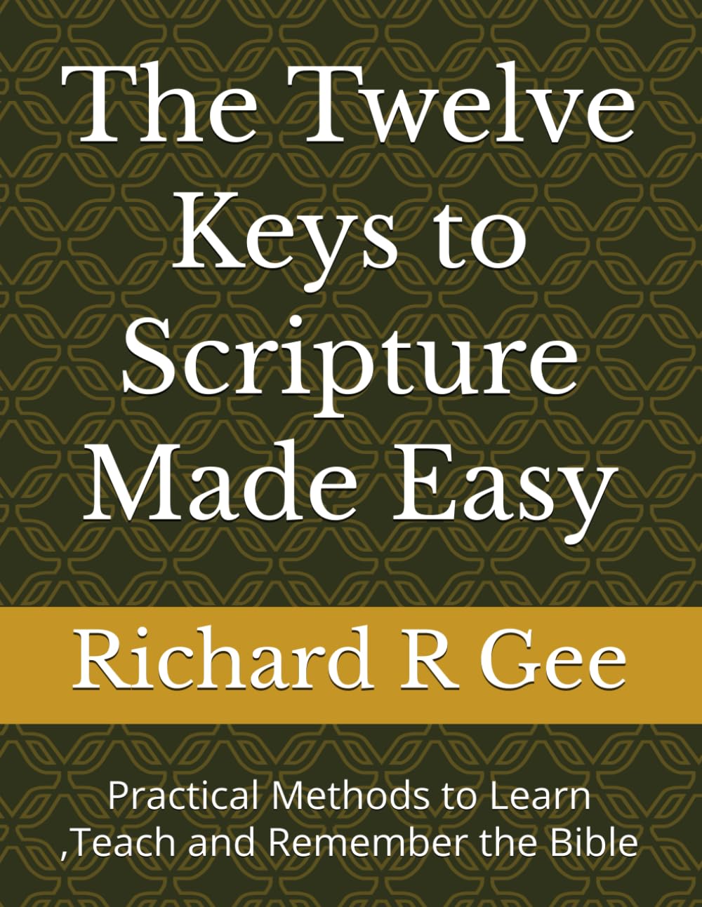 The Twelve Keys to Scripture Made Easy: Practical Methods to Learn ,Teach and Remember the Bible: 5 (Faithlift Memory Series)