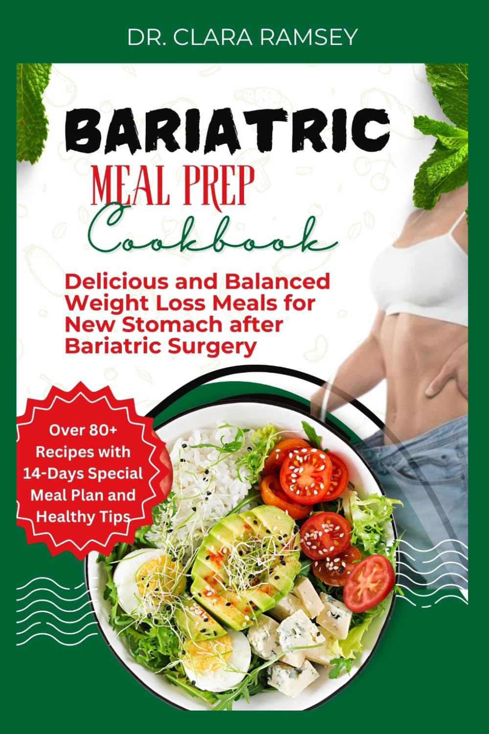 The Bariatric Meal Prep Cookbook: Delicious and Balanced Weight Loss Meals for New Stomach after Bariatric Surgery
