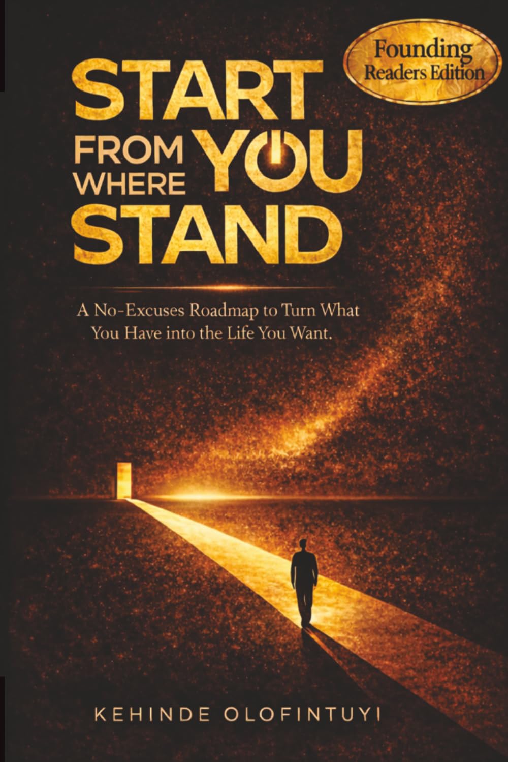 START FROM WHERE YOU STAND: A No-Excuses Roadmap to Turn What You Have into the Life You Want
