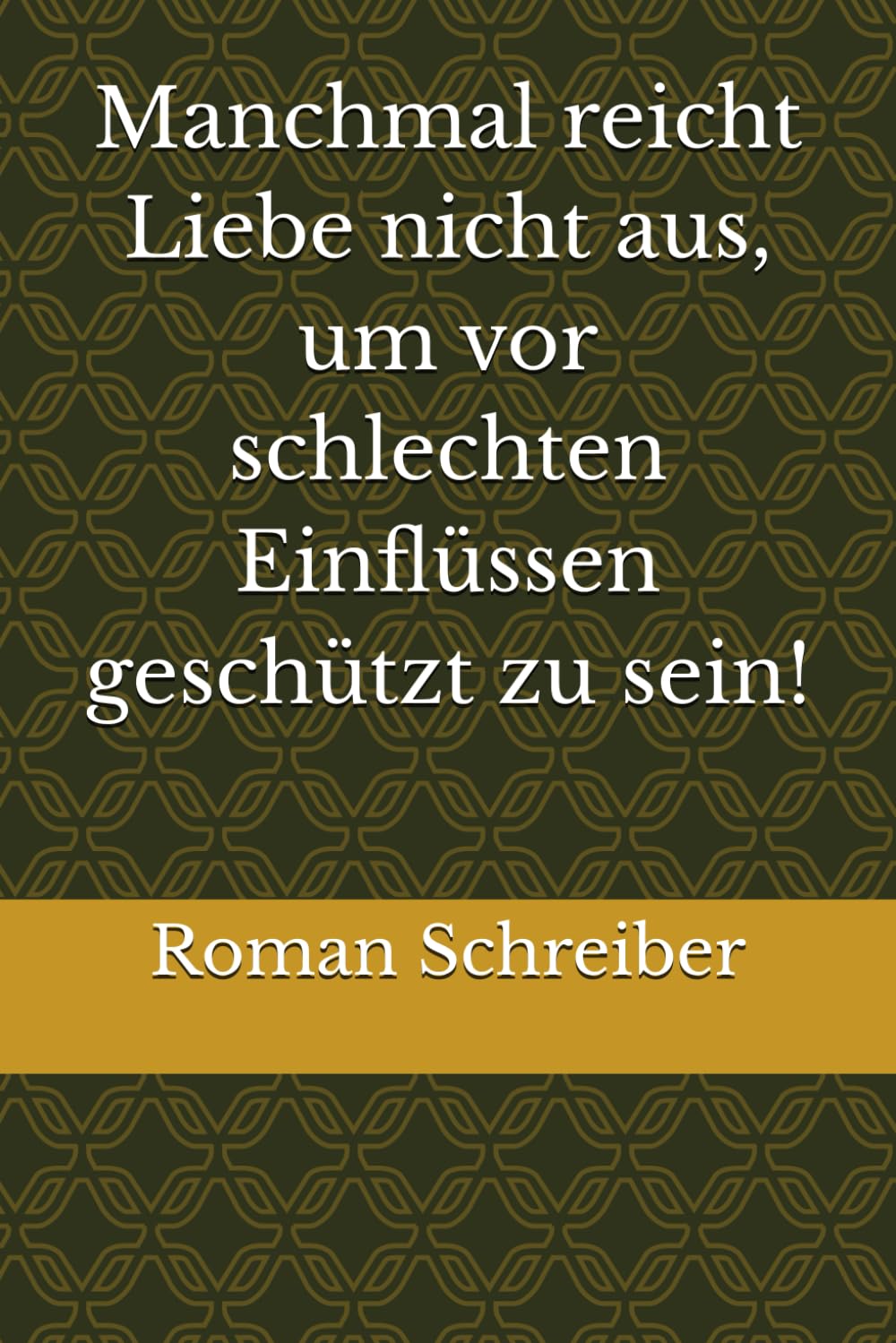 Manchmal reicht Liebe nicht aus, um vor schlechten Einflüssen geschützt zu sein!