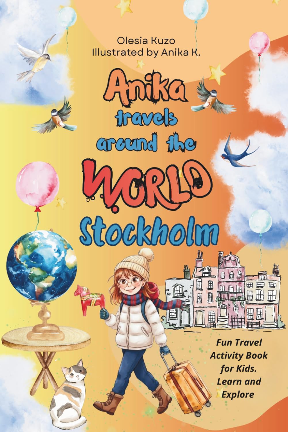 Anika Travels Around the World: Stockholm: A Fun Travel Activity Book for Kids. Explore, Learn, and Play