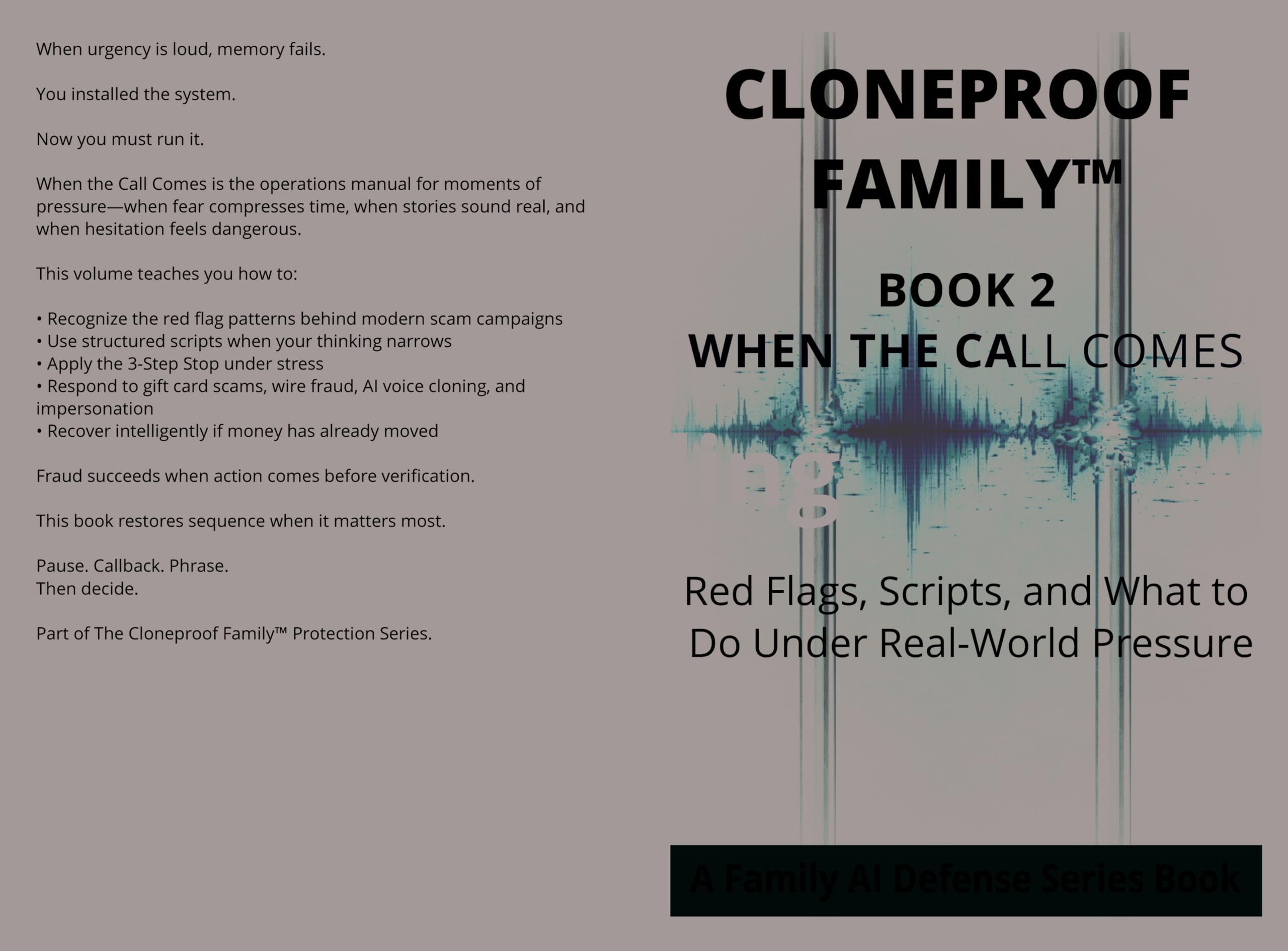 Cloneproof FamilyTM —Book 2: When the Call Comes : Red Flags, Scripts, and What to Do Next (CLONEPROOF FAMILYTM Protection Series)