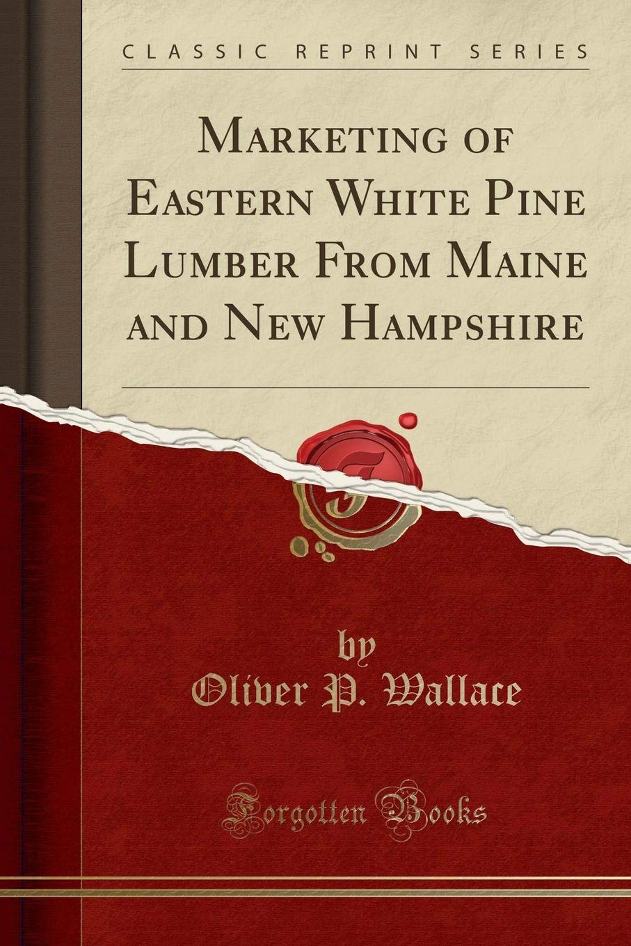 Marketing of Eastern White Pine Lumber from Maine and New Hampshire (Classic Reprint)