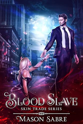 Blood Slave: A Slow Burn Dystopian Vampire Romance (Skin Trade Book 1)