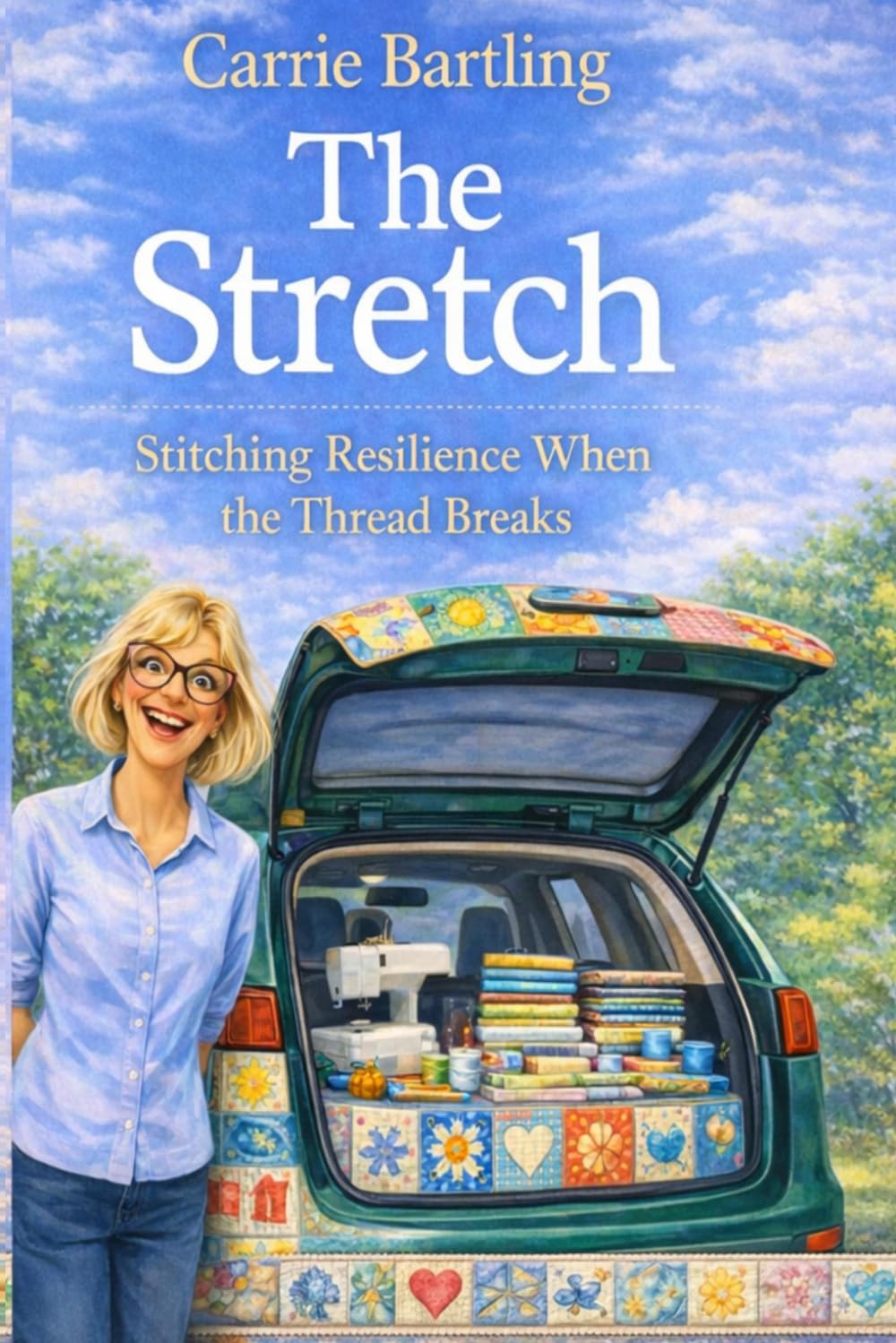 The Stretch: Stitching Resilience When the Thread Breaks (The Rosie Quilts Series)