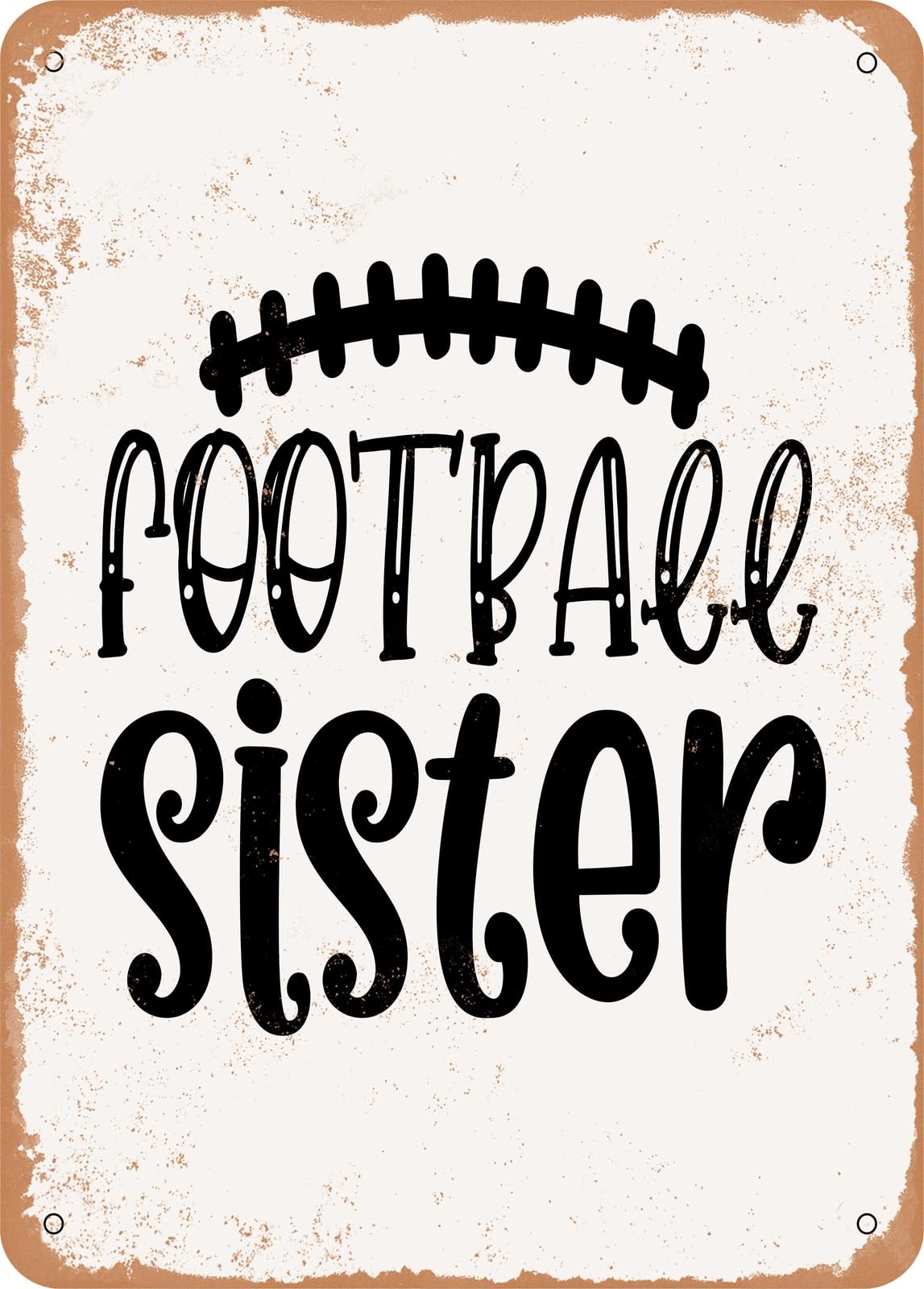 Metal Sign - Football Sister - Vintage Rusty Look home decor