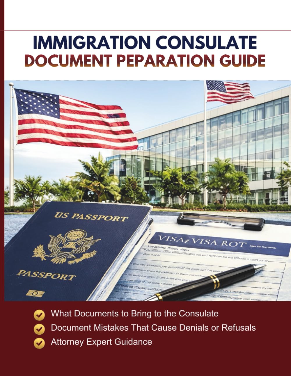 Immigration Consulate Document Preparation Guide: What to Bring: A Practical Guide to Required Evidence, Red Flags, and How Officers Evaluate ... Guide: What Officers Ask, Look For, and Deny)