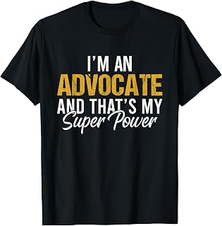 I'm an Advocate and that's my superpower funny Attorney T-Shirt