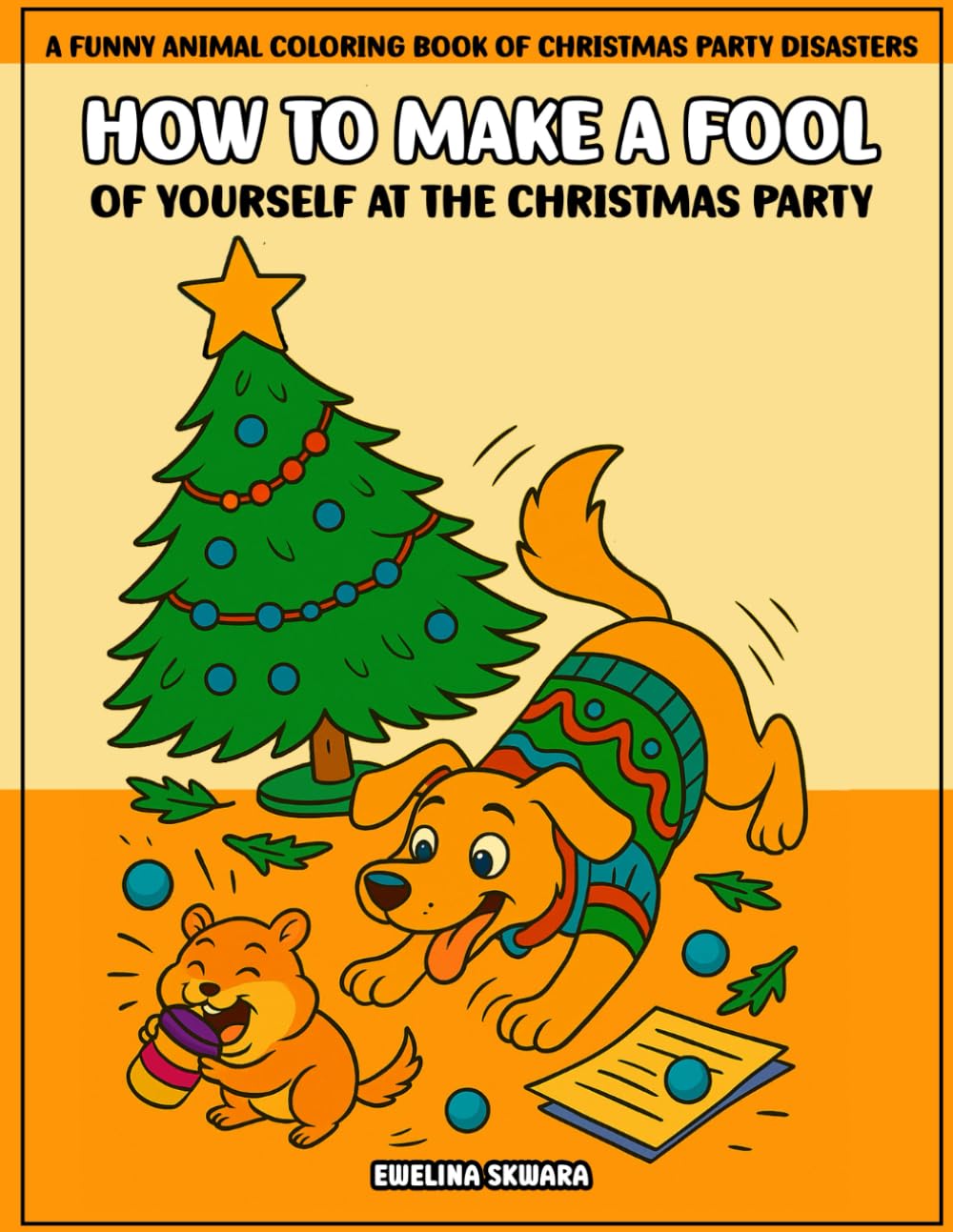 How to Make a Fool of Yourself at the Christmas Party: A Funny Animal Coloring Book of Christmas Party Disasters