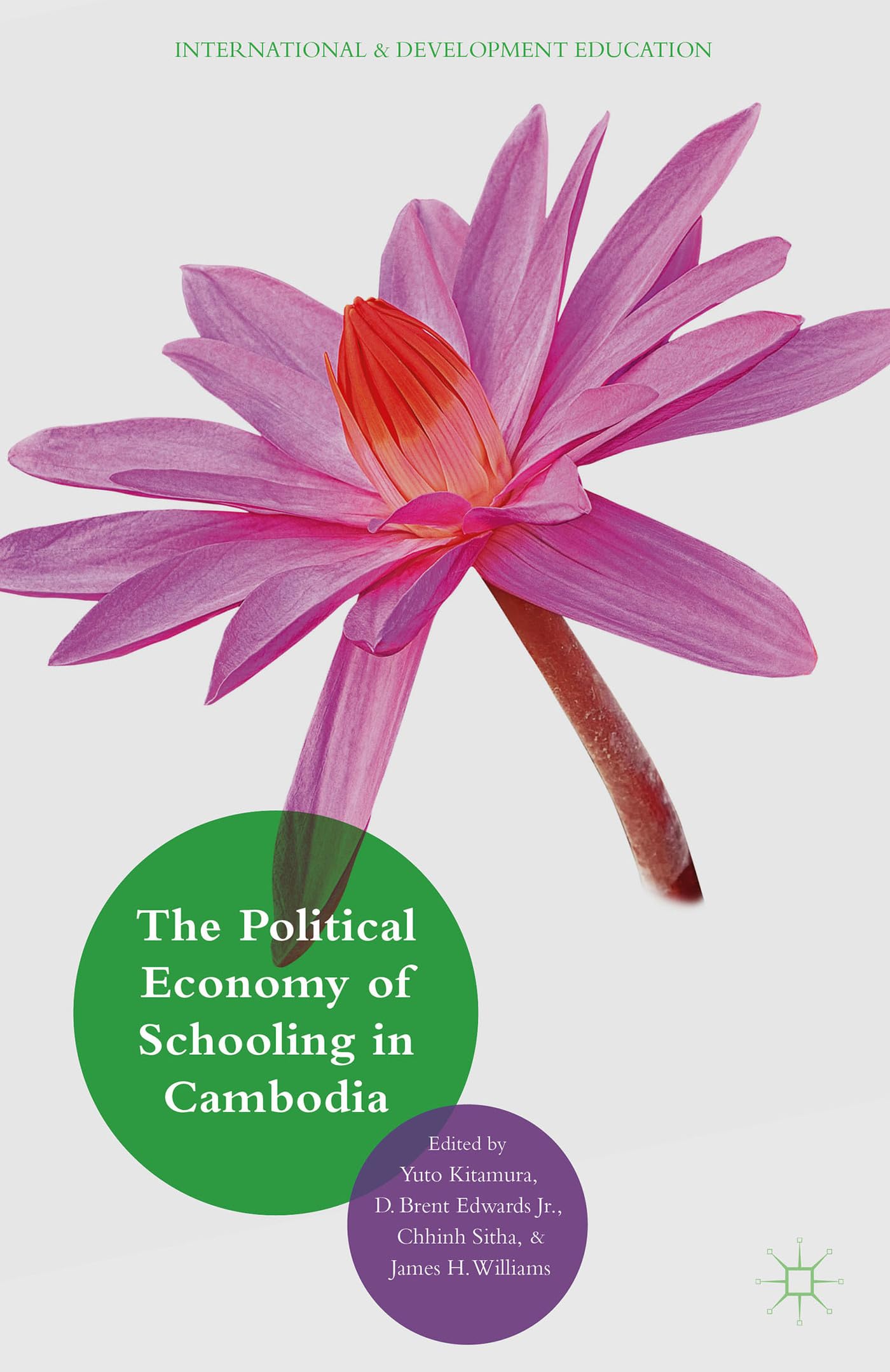 The Political Economy of Schooling in Cambodia: Issues of Quality and Equity (International and Development Education)