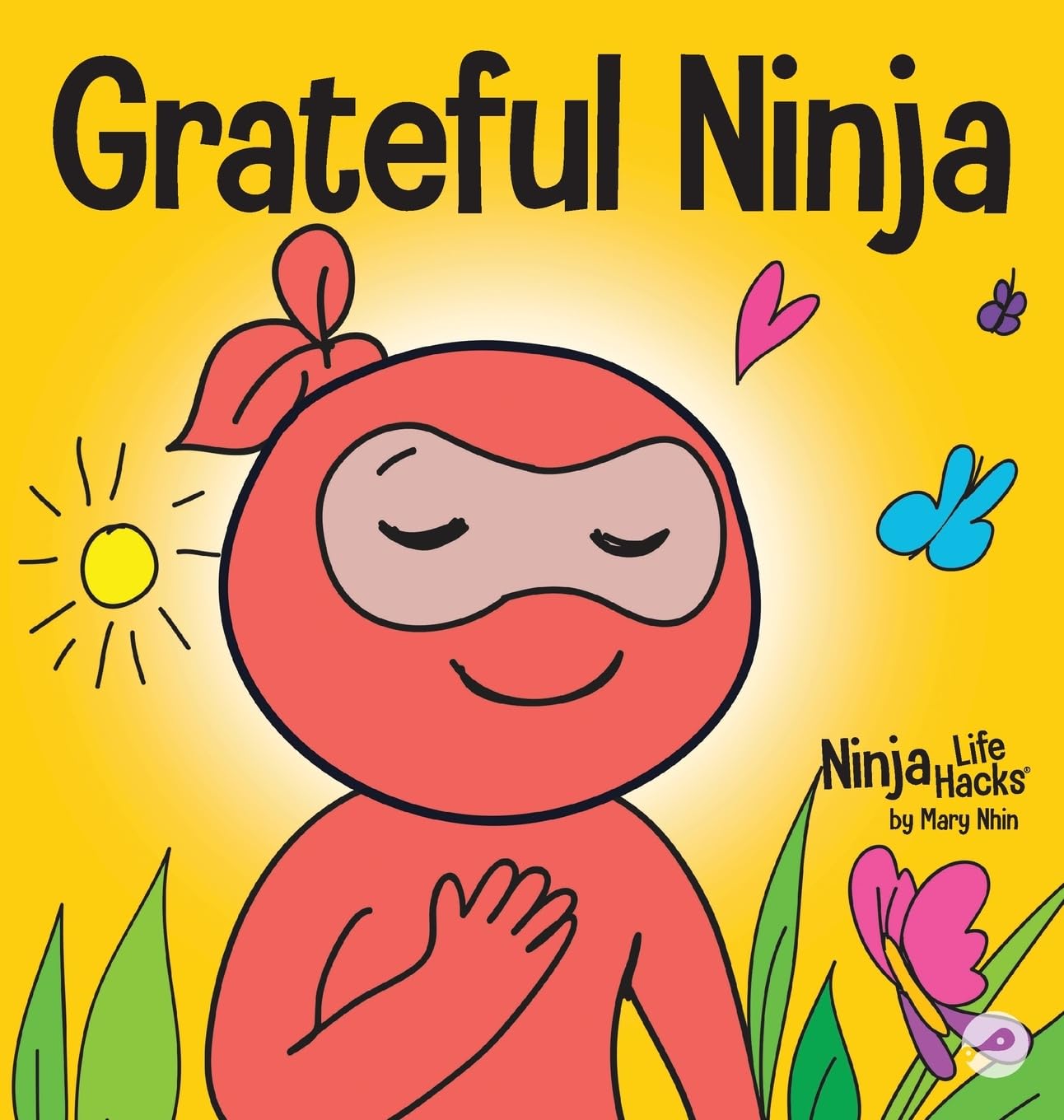 Grateful Ninja: A Children's Book About Cultivating an Attitude of Gratitude and Good Manners: 19 (Ninja Life Hacks)