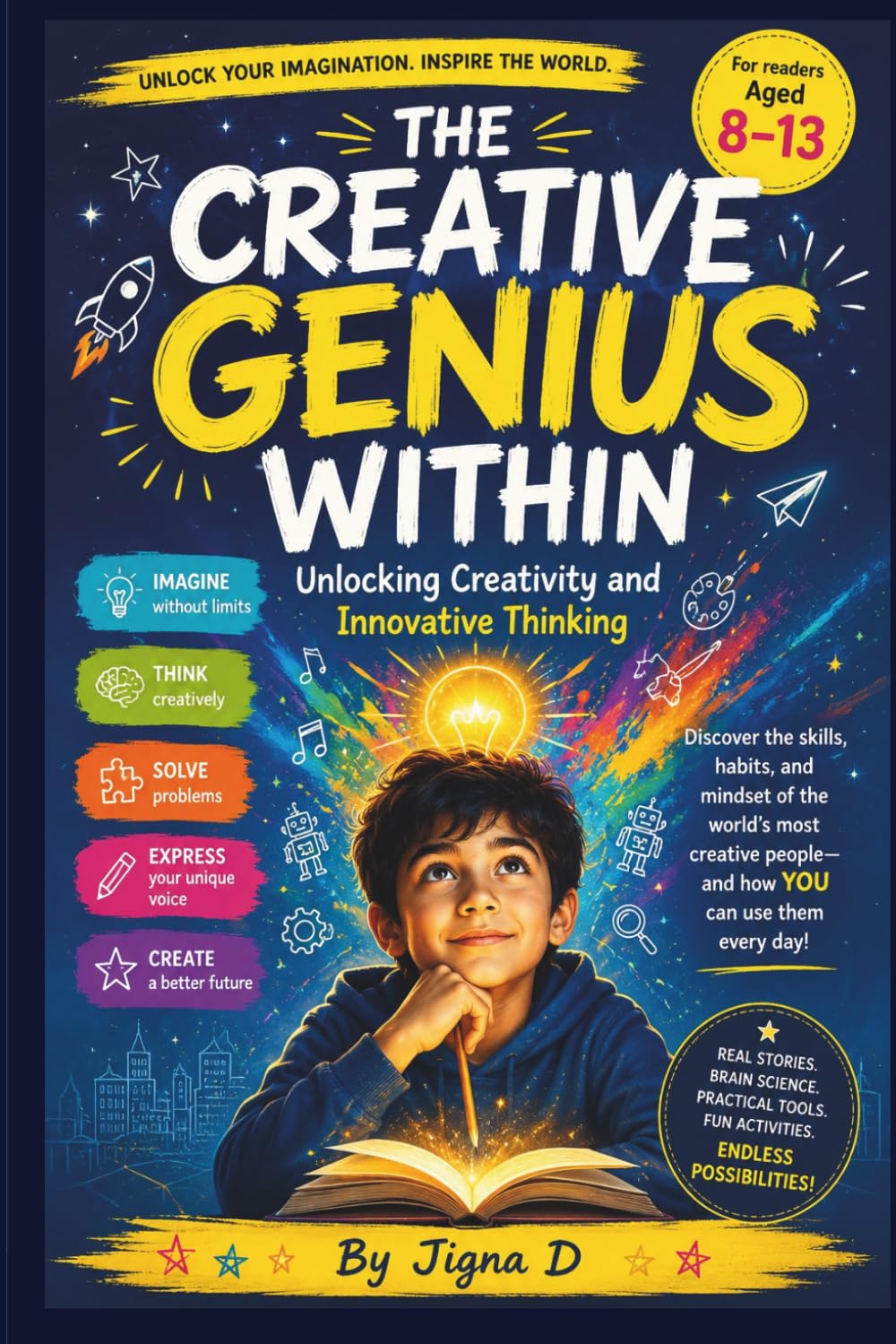 The Creative Genius Within: Unlocking Creativity and Innovative Thinking for Young Creators, Thinkers, and Dreamers | For readers aged 8–13