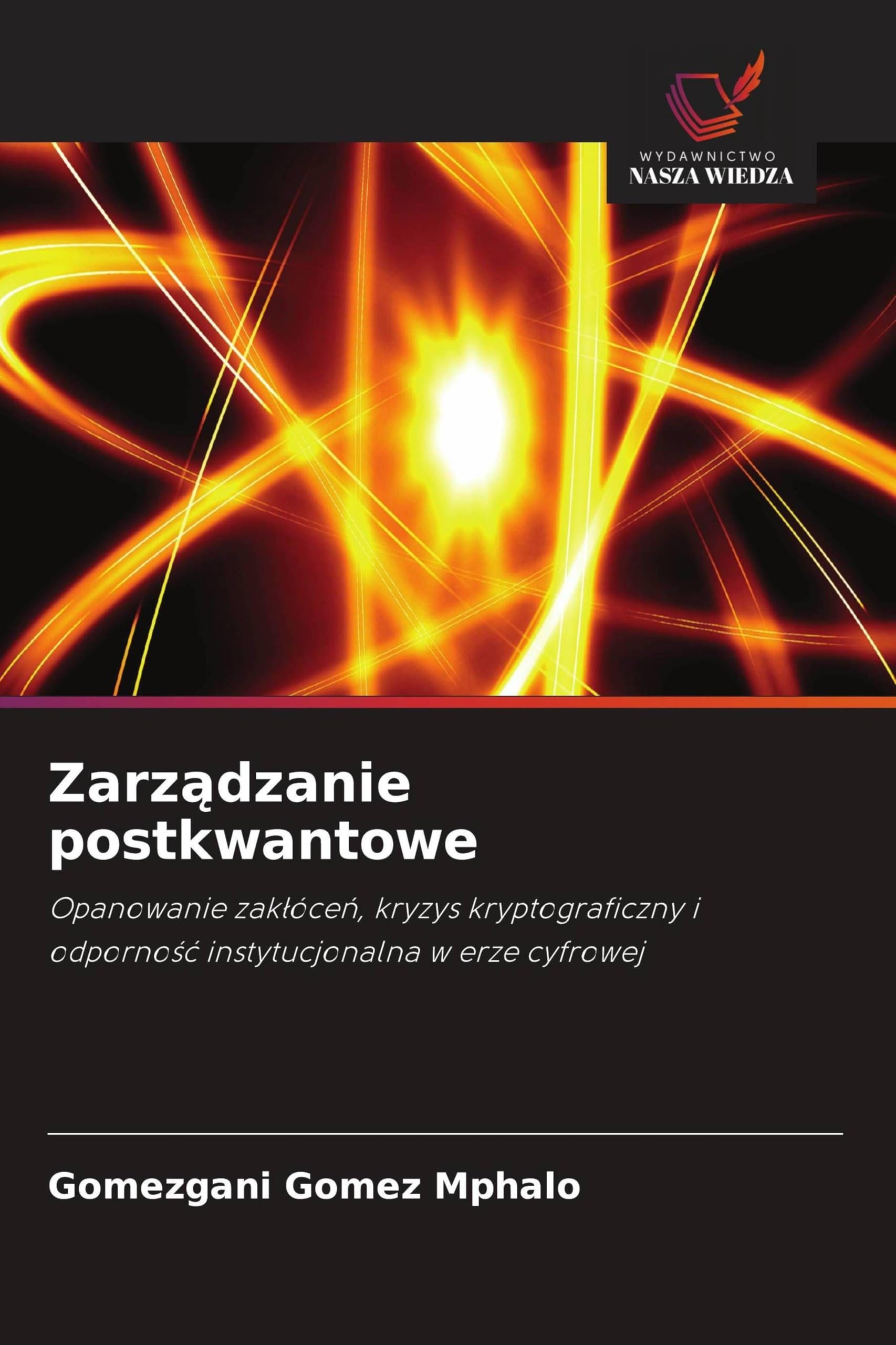 Zarz¿dzanie postkwantowe: Opanowanie zak¿óce¿, kryzys kryptograficzny i odporno¿¿ instytucjonalna w erze cyfrowej