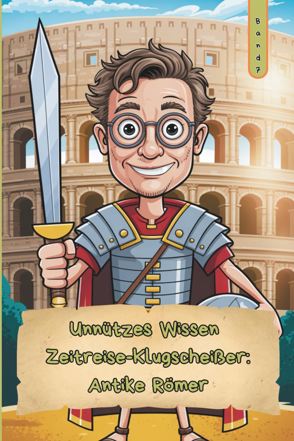 Unnützes Wissen – Zeitreise-Klugscheißer: Römer 101 kuriose Fakten als Geschenk für Antike-Nerds & Geschichts-Fans