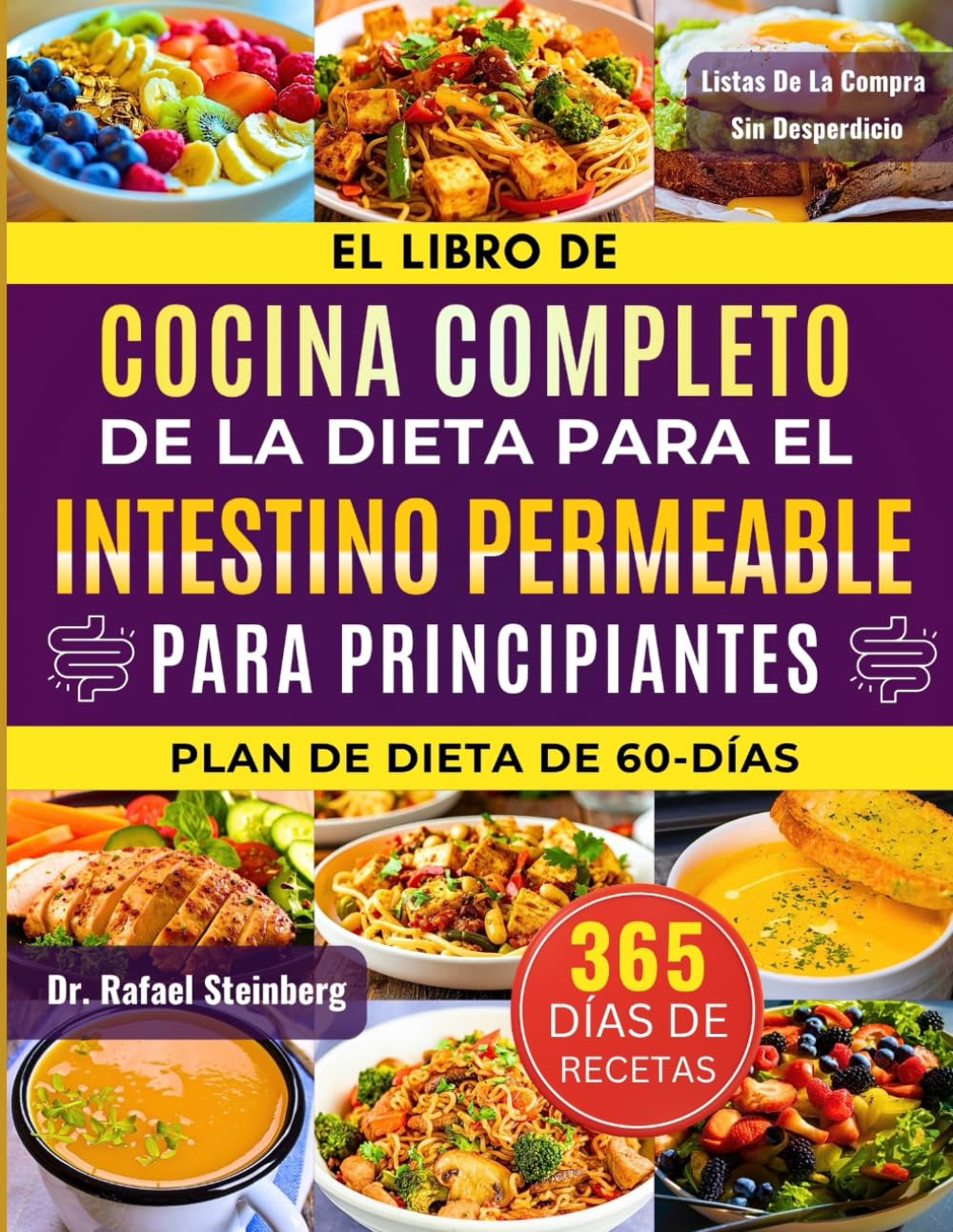 El Libro de Cocina Completo de la Dieta para el Intestino Permeable para Principiantes: Sana tu intestino de forma natural con 500+ recetas relajantes ... mejorar la digestión y aumentar la unidad