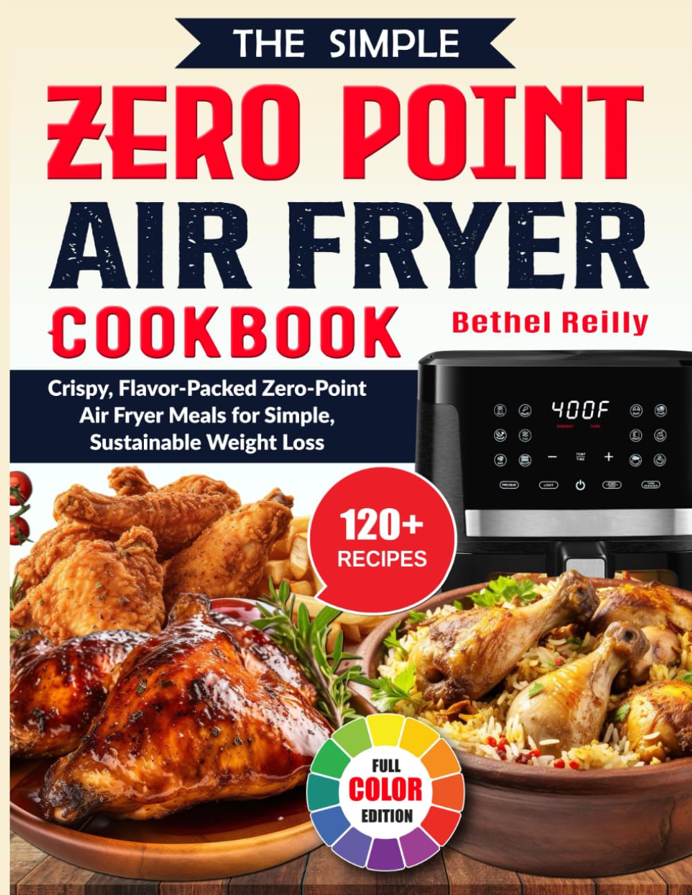 The Simple Zero Point Air Fryer Cookbook: Crispy, Flavor-Packed Zero-Point Air Fryer Meals for Simple, Sustainable Weight Loss